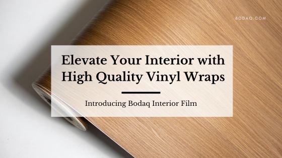 Elevate your interior with high quality vinyl wraps: Introducing Bodaq Interior Film. Featured Image